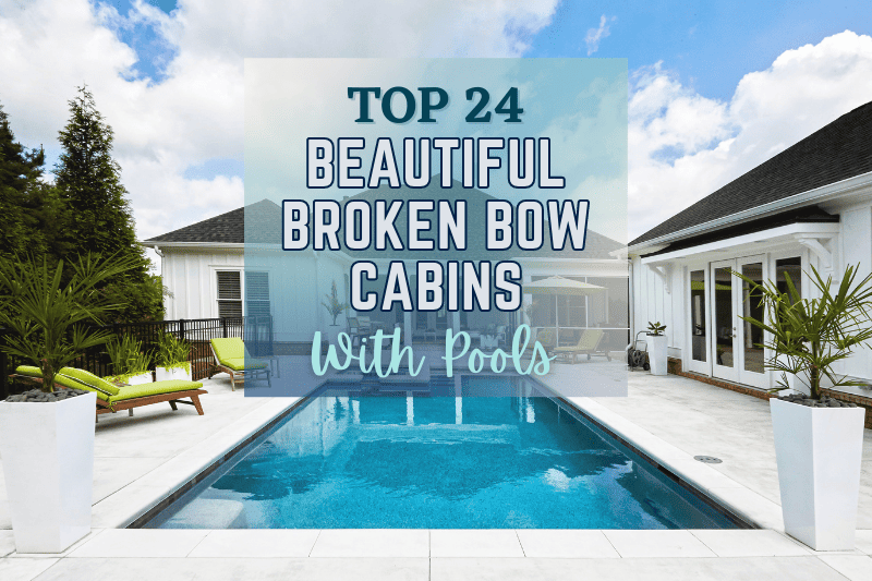 Broken Bow Cabins With Pools
