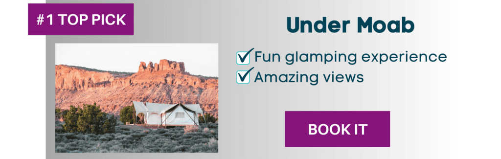 #1 top pick where to stay in arches national park - Under Canvas Moab